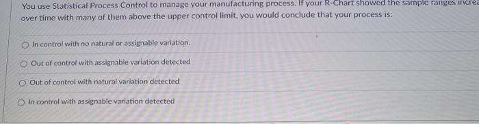 You use Statistical Process Control to manage