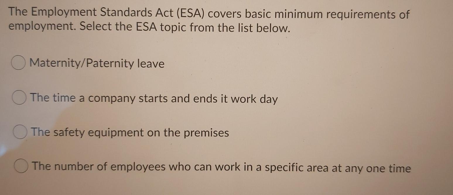 5 The Employment Standards Act (ESA) covers basic