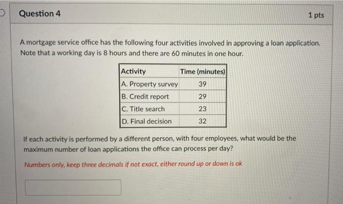 Question 4 1 pts A mortgage service office has