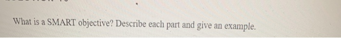 What is a SMART objective? Describe each part and