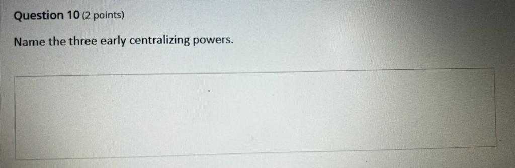 Question 10 ( 2 points) Name the three early