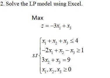 2. Solve the LP model using Excel. Max ==-3x, +