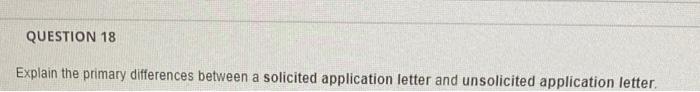 QUESTION 18 Explain the primary differences