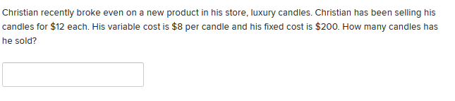 Christian recently broke even on a new product in