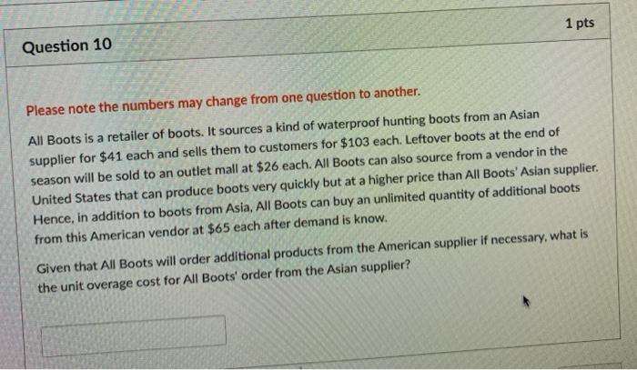 1 pts Question 10 Please note the numbers may