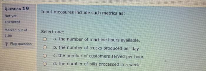 Question 19 Input measures include such metrics