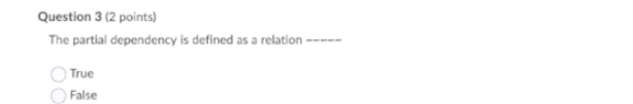 Question 3 (2 points) The partial dependency is
