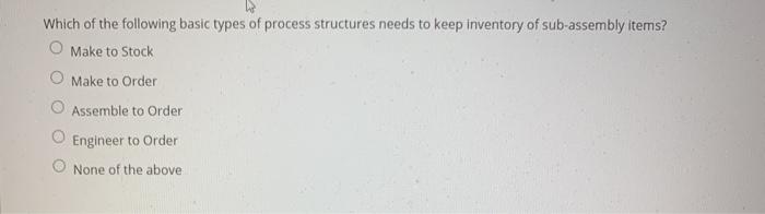 Which of the following basic types of process