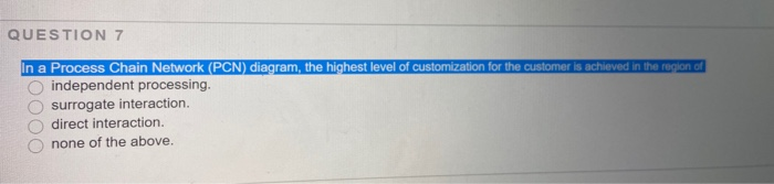 QUESTION 7 In a Process Chain Network (PCN)
