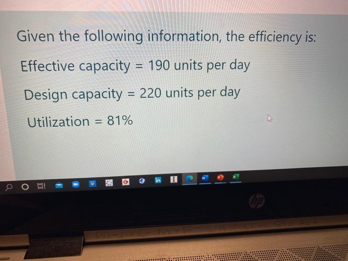 Given the following information, the efficiency