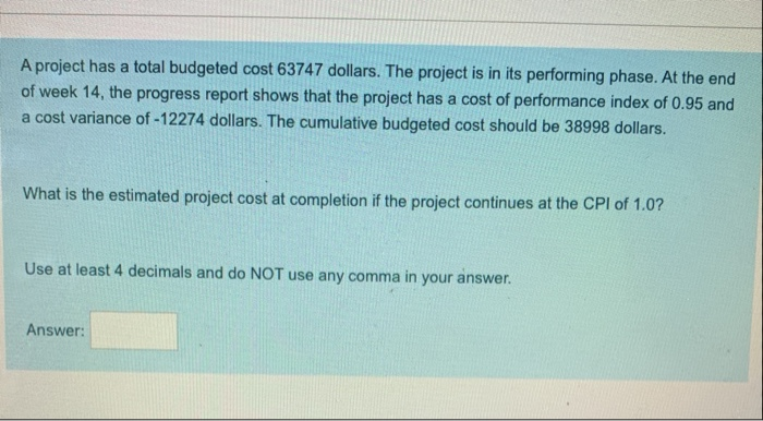 A project has a total budgeted cost 63747