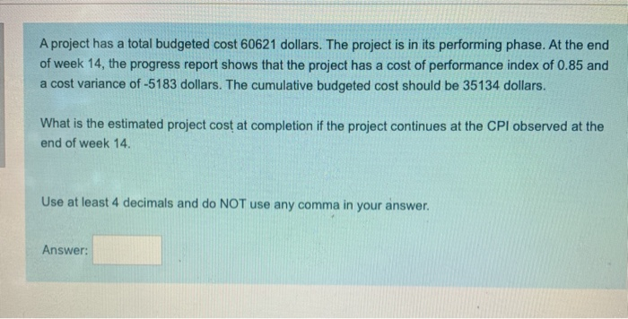 A project has a total budgeted cost 63747