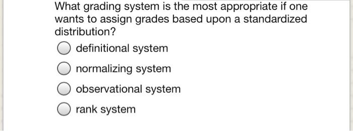 What grading system is the most appropriate if