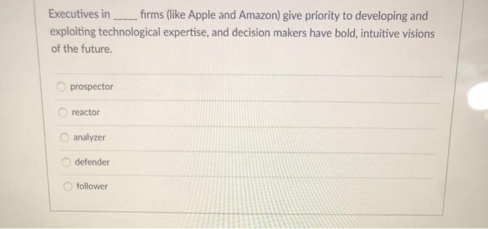 Executives in _____ firms (like Apple and Amazon)