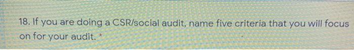 18. If you are doing a CSR/social audit, name