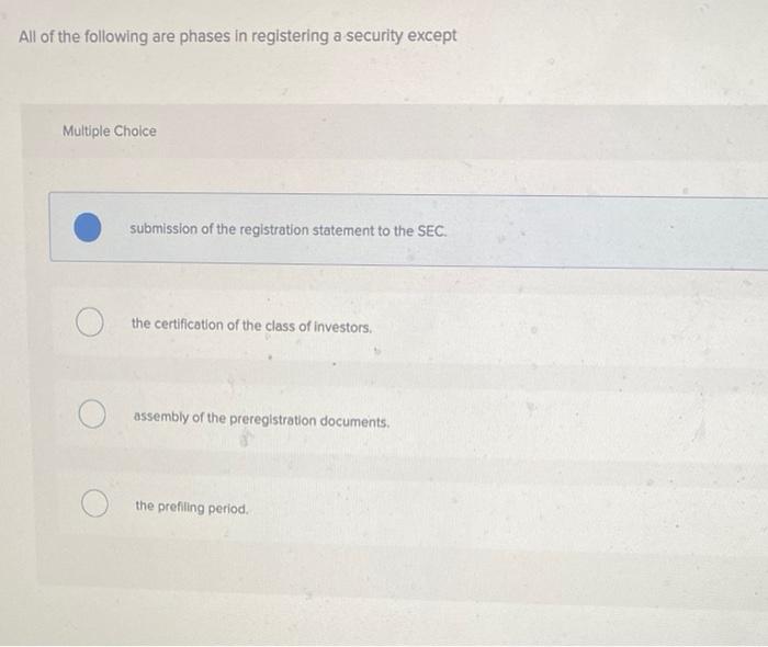 All of the following are phases in registering a