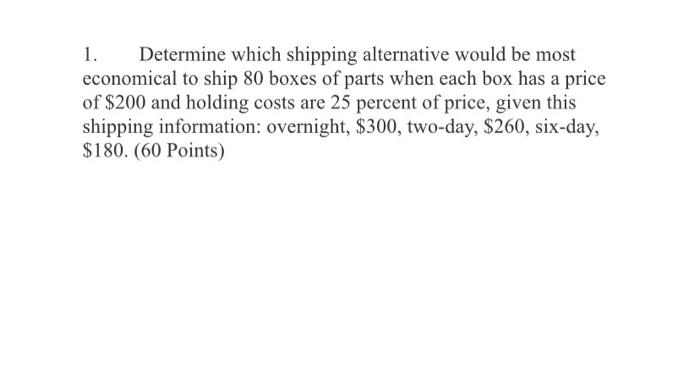 show work please 1. Determine which shipping