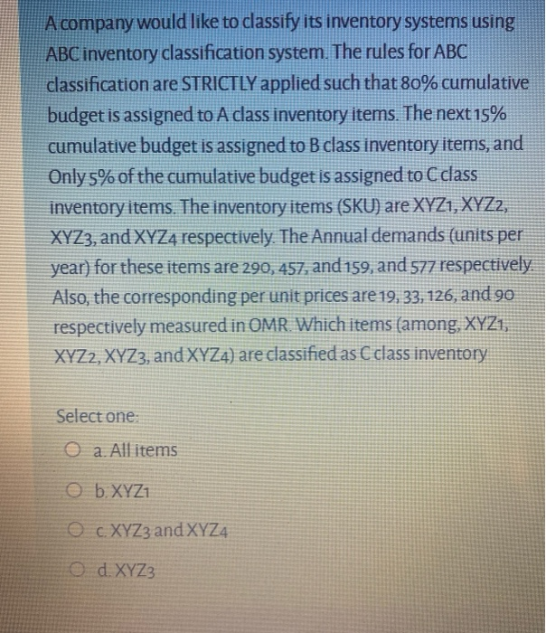 A company would like to classify its inventory