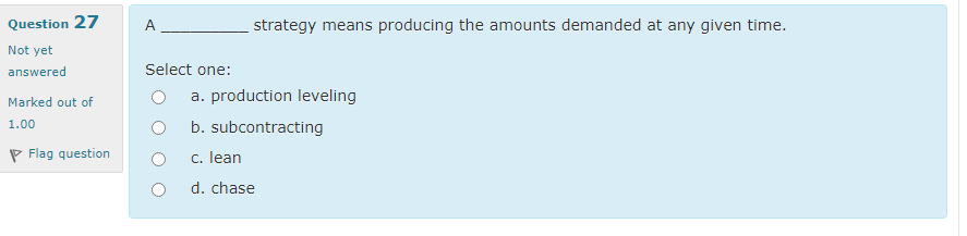 Question 27 A strategy means producing the