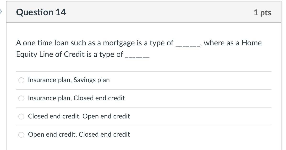 14 Question 14 A one time loan such as a mortgage