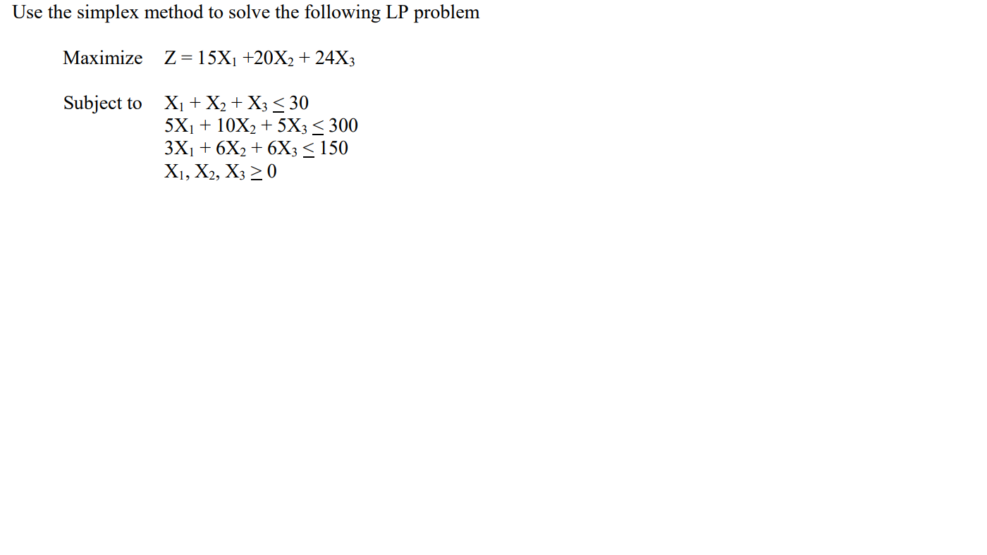 Operations Research Use the simplex method to
