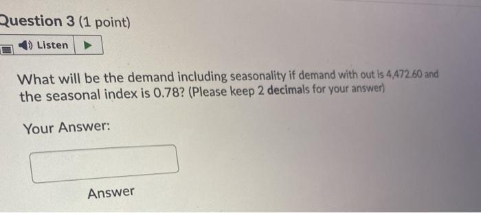 Question 3 (1 point) Listen What will be the