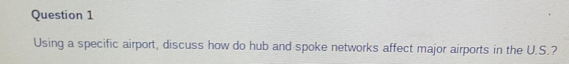 Question 1 Using a specific airport, discuss how