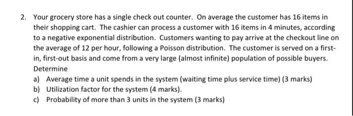 2. Your grocery store has a single check out