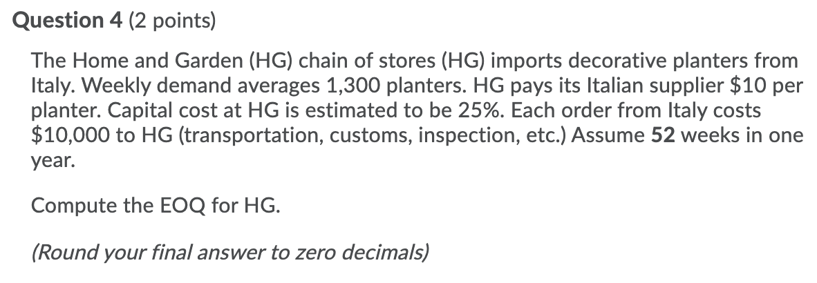 Question 4 (2 points) The Home and Garden (HG)
