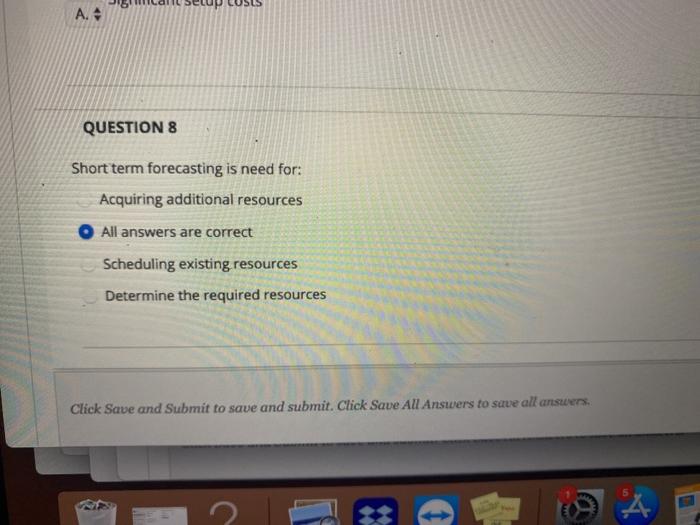 A. QUESTION 8 Short term forecasting is need for: