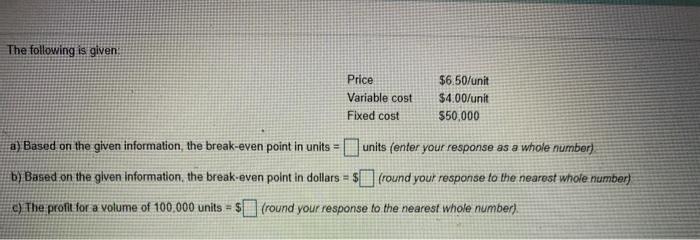 The following is given Price Variable cost Fixed