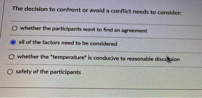 The decision to confront or avoid a conflict