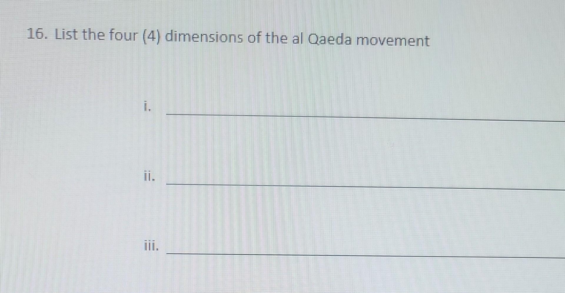 16. List the four (4) dimensions of the al Qaeda