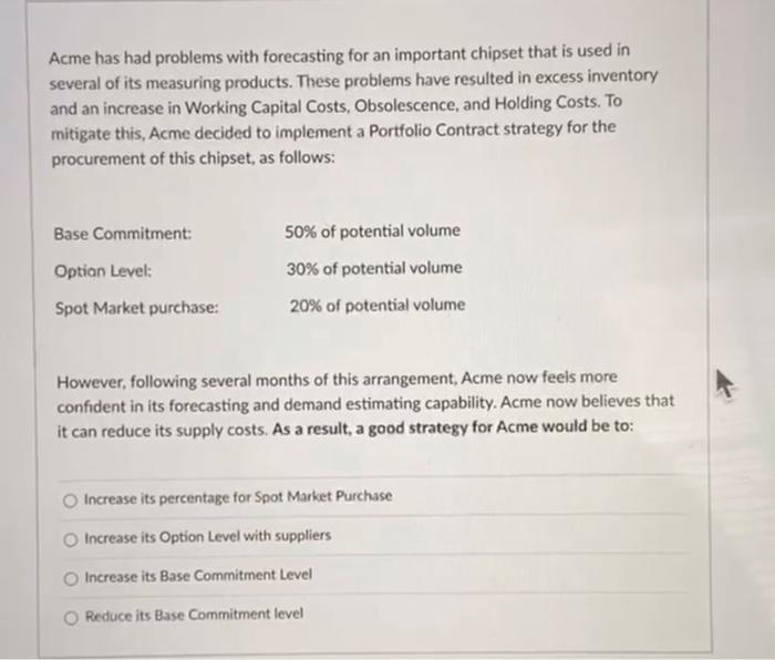 Acme has had problems with forecasting for an