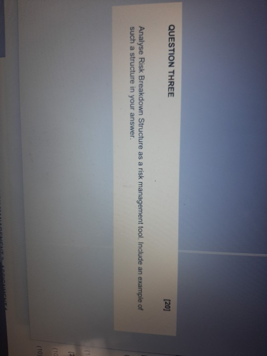 QUESTION THREE [20] Analyse Risk Breakdown