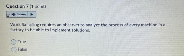 7 Question 7 (1 point) Listen Work Sampling
