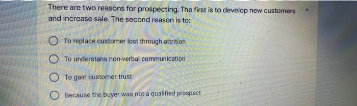There are two reasons for prospecting. The first