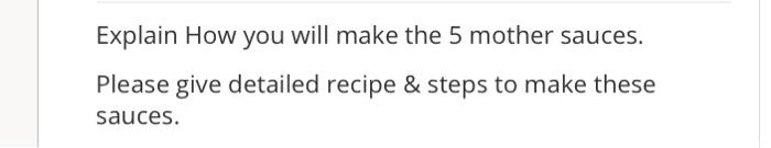 Explain How you will make the 5 mother sauces.