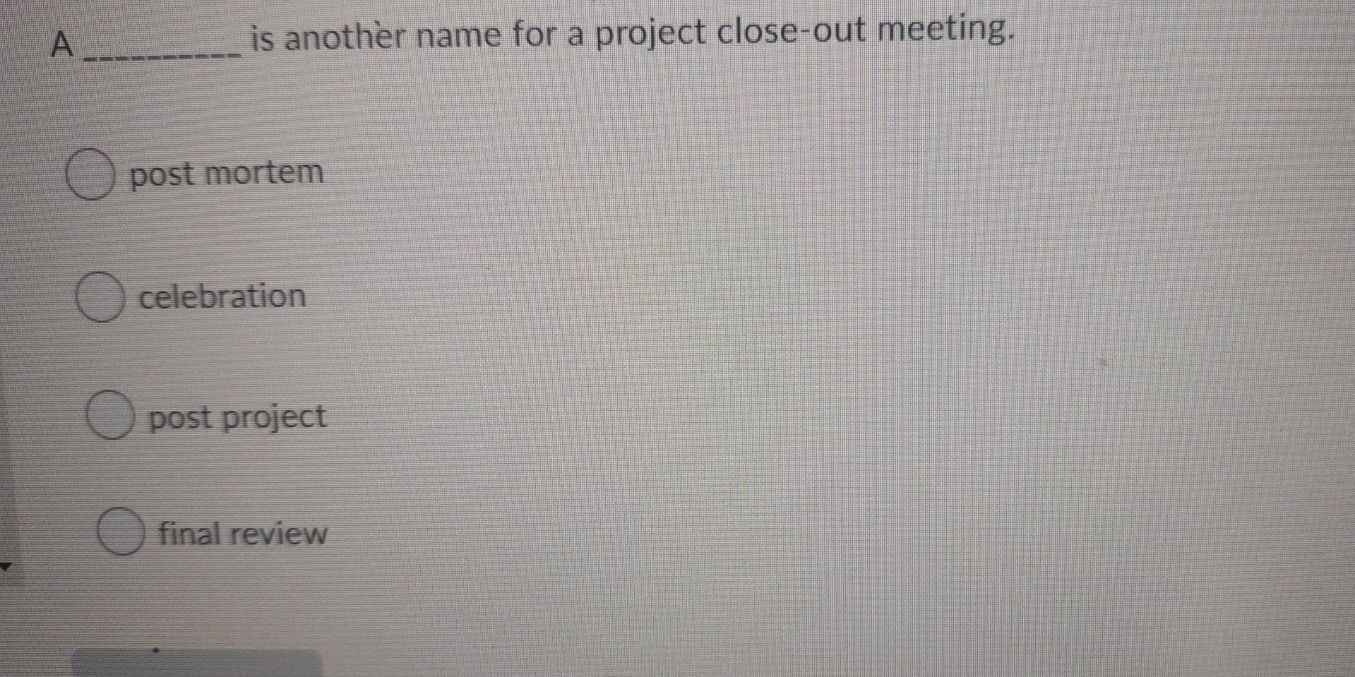 is another name for a project close-out meeting.