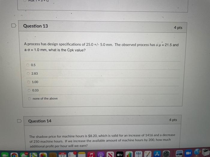 D Question 13 4 pts A process has design