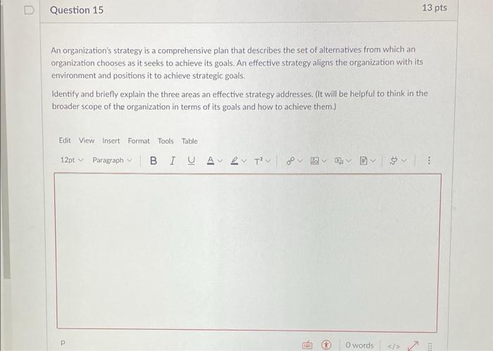 Question 15 13 pts An organization's strategy is