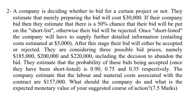 2- A company is deciding whether to bid for a
