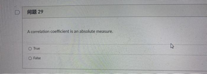 29 A correlation coefficient is an absolute