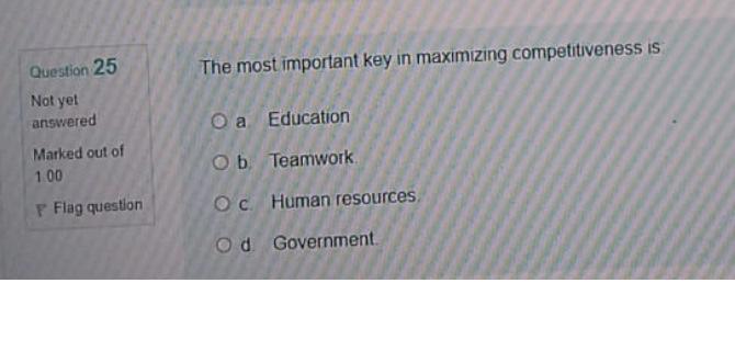 Question 25 The most important key in maximizing