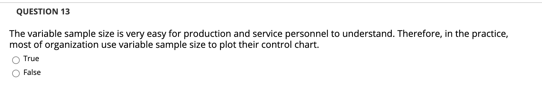 QUESTION 13 The variable sample size is very easy