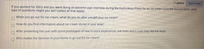1 points Save Answer If you worked for IDEO and