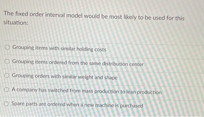 The fixed order interval model would be most