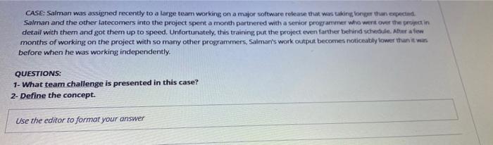 CASE Salman was assigned recently to a large team