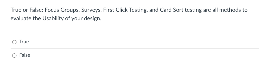 True or False: Focus Groups, Surveys, First Click
