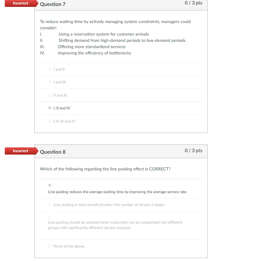 Incorrect Question 7 0/3 pts To reduce waiting